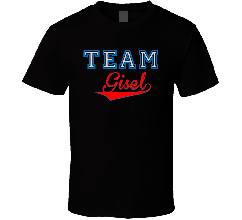 Team Gisel Custom Graphic Sports Last Name Family Reunion T Shirt Team Gisel Custom Graphic Sports Last Name Family Reunion T Shirt