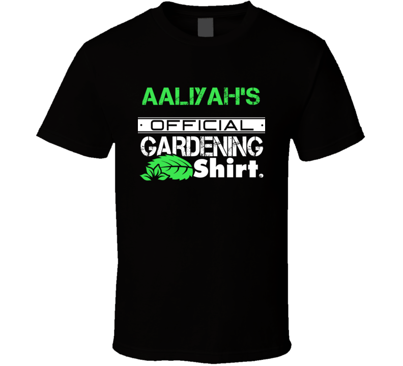 Aaliyah's Official Gardening Shirt Cool Personalized Name T Shirt Aaliyah's Official Gardening Shirt Cool Personalized Name T Shirt