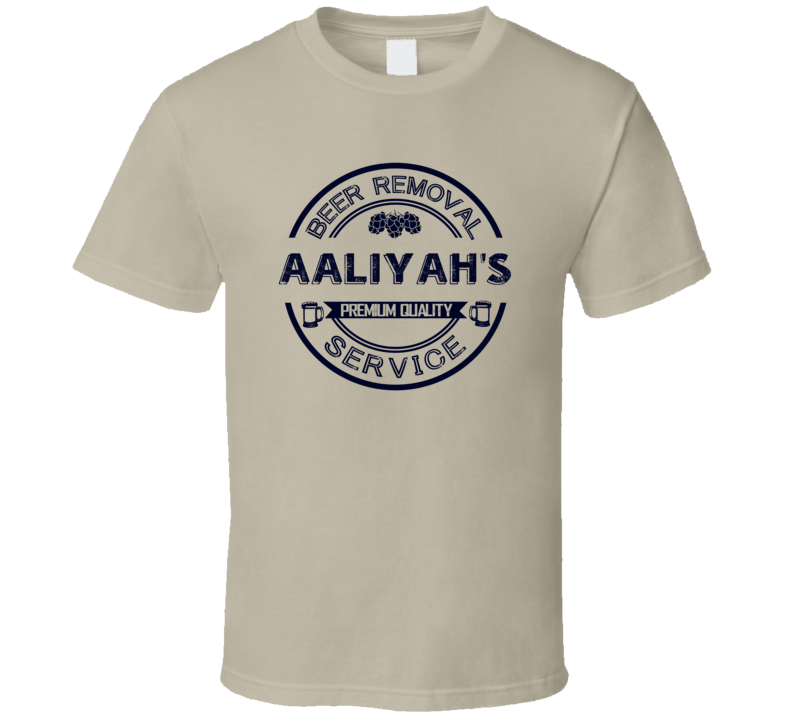 Aaliyah's Beer Removal Service Personalized Party T Shirt Aaliyah's Beer Removal Service Personalized Party T Shirt