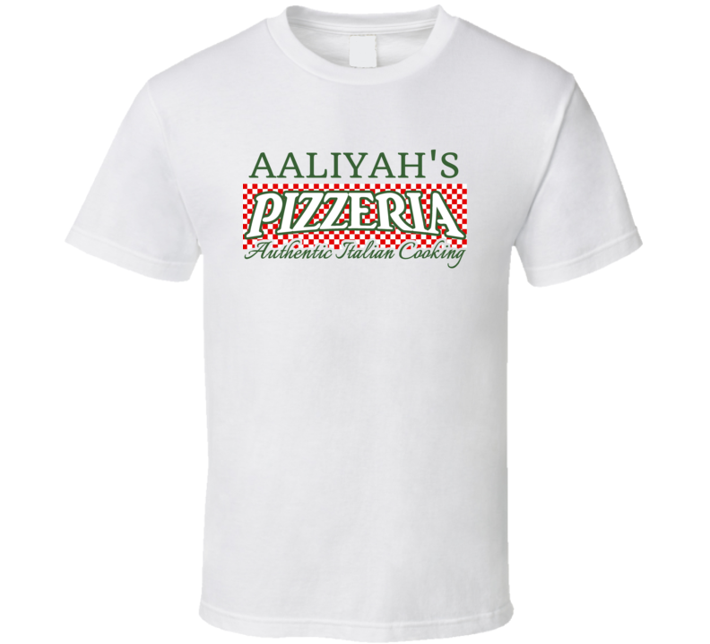 Aaliyah's Pizzeria Personalized Name Italian Theme T Shirt Aaliyah's Pizzeria Personalized Name Italian Theme T Shirt