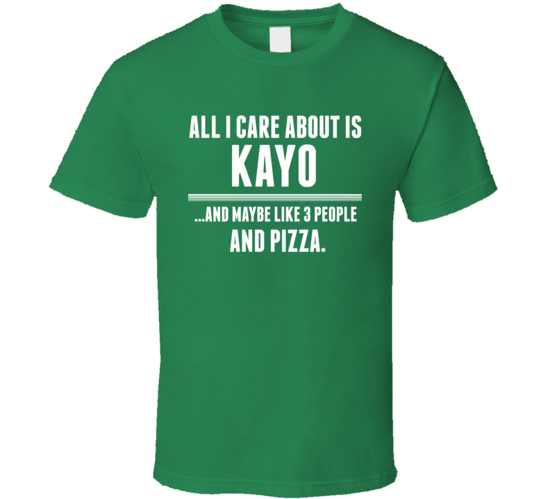 All I Care About Is Kayo Funny Name T Shirt