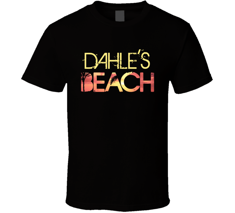 Dahle's Beach Personalized Name Cool Party T Shirt