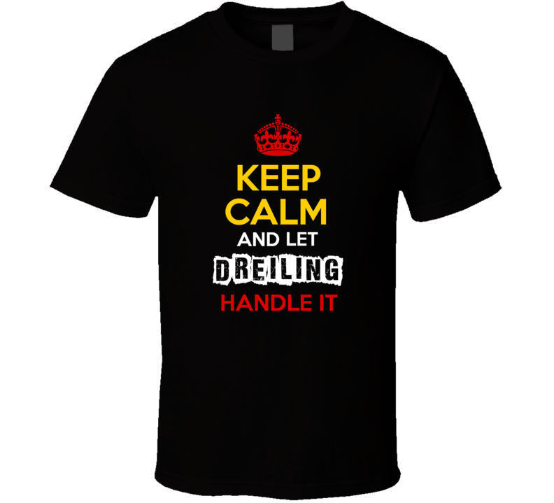 Keep Calm And Let Dreiling Handle It German Name Germany T Shirt