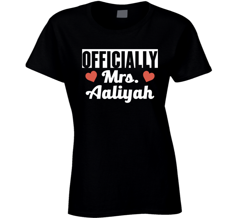 Officially Mrs. Aaliyah Just Married Wife Funny T Shirt