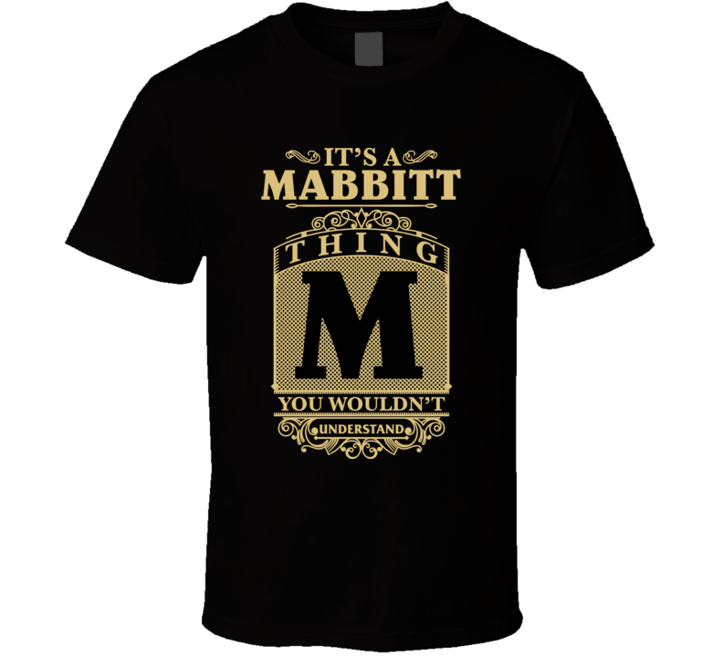 Mabbitt Thing You Wouldn't Understand Family Name Pride T Shirt Mabbitt Thing You Wouldn't Understand Family Name Pride T Shirt