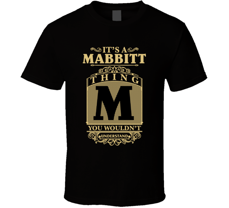 Mabbitt Thing You Wouldn't Understand Family Name Pride T Shirt