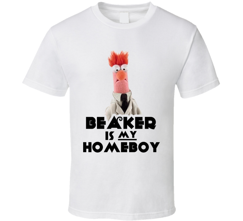 Beaker Is My Homeboy Muppets T Shirt Beaker Is My Homeboy Muppets T Shirt