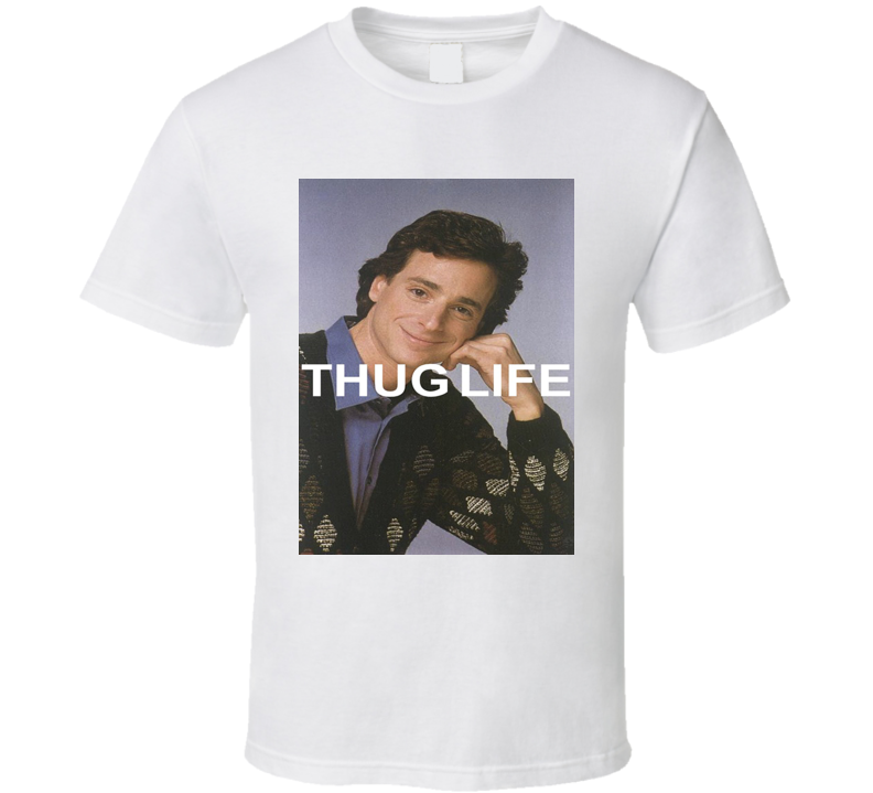 Danny Tanner Thug Life Full House Bob Saget T Shirt Danny Tanner Thug Life Full House Bob Saget T Shirt