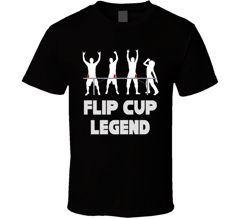 Flip Cup Champ Legend T Shirt Flip Cup Champ Legend T Shirt