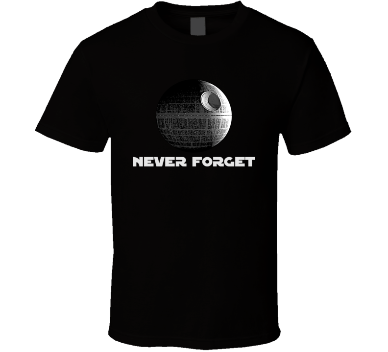 Death Star Never Forget T Shirt Death Star Never Forget T Shirt