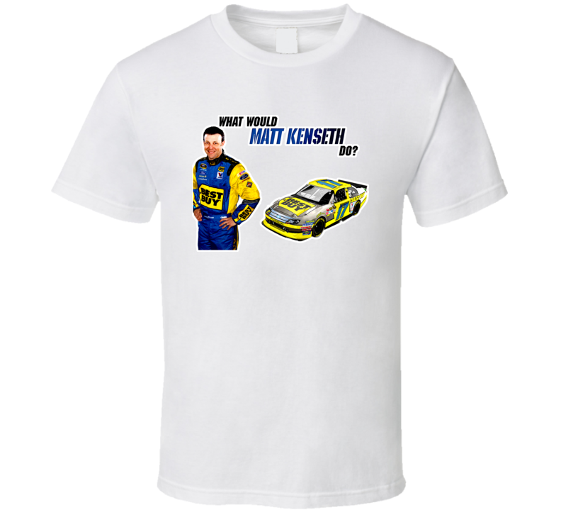 New Matt Kenseth What Would Do T Shirt New Matt Kenseth What Would Do T Shirt