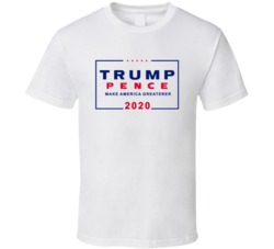 Trup Pence Presidential 2020 Campaign Make America Greaterer T Shirt 33819488