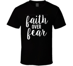Faith Over Fear Charity Support T Shirt 35571420