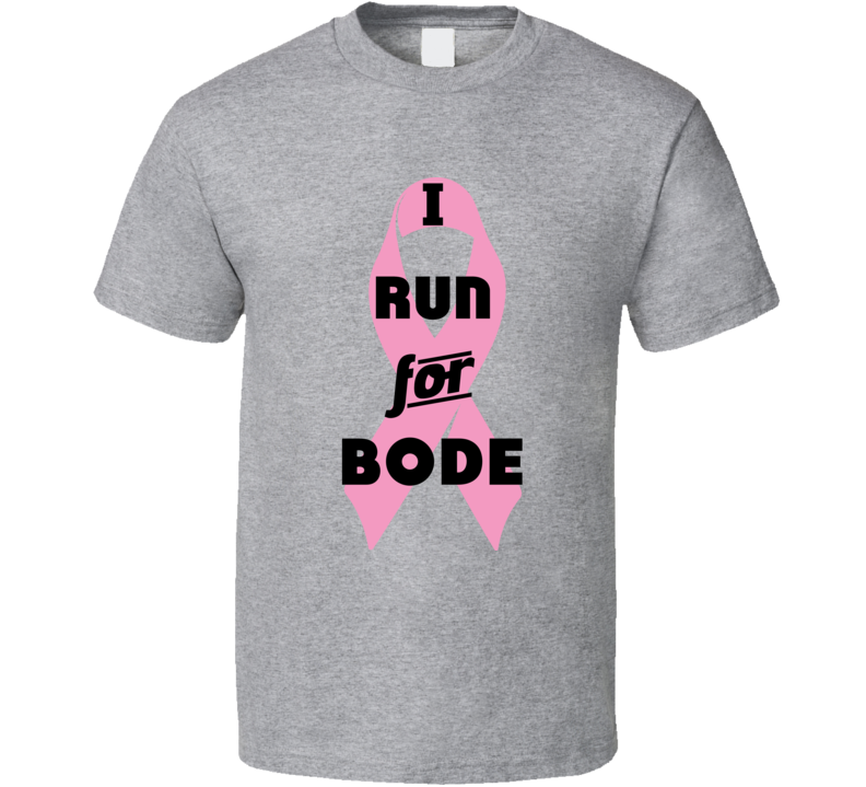 I Run For Bode Pink Breast Cancer Ribbon Support T Shirt