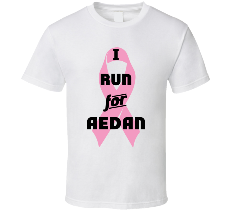 I Run For Aedan Pink Breast Cancer Ribbon Support T Shirt