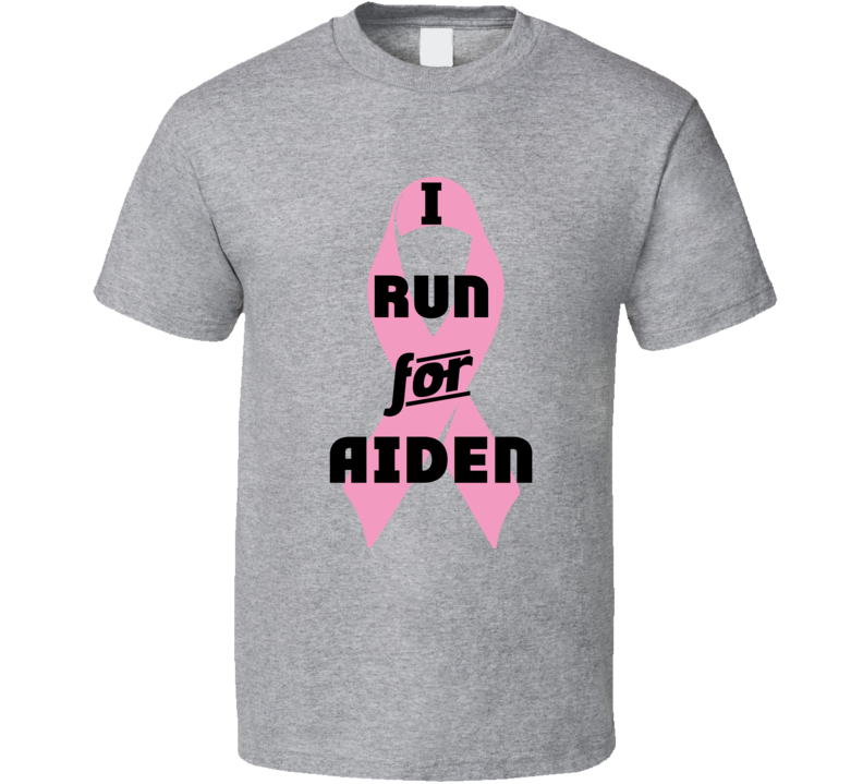 I Run For Aiden Pink Breast Cancer Ribbon Support T Shirt