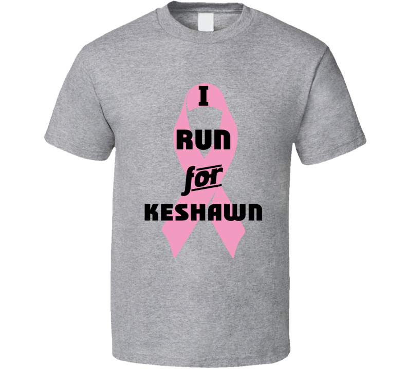 I Run For Keshawn Pink Breast Cancer Ribbon Support T Shirt