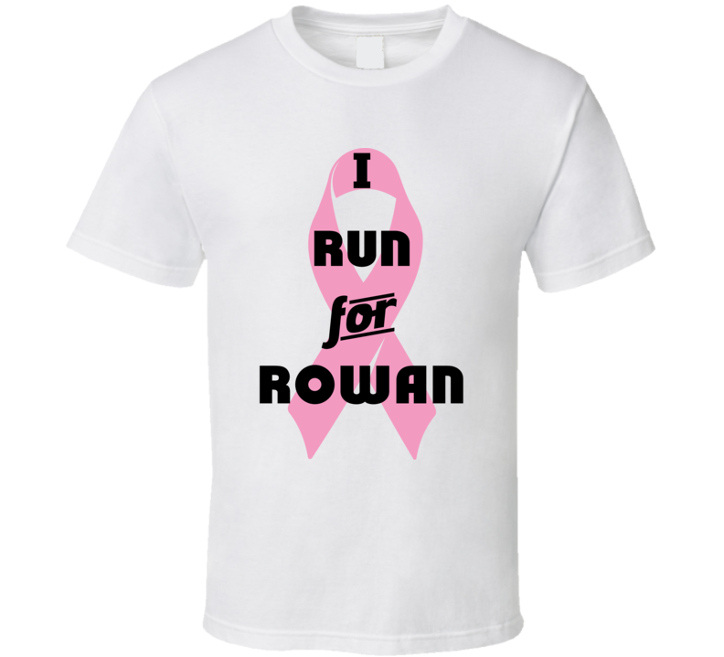 I Run For Rowan Pink Breast Cancer Ribbon Support T Shirt