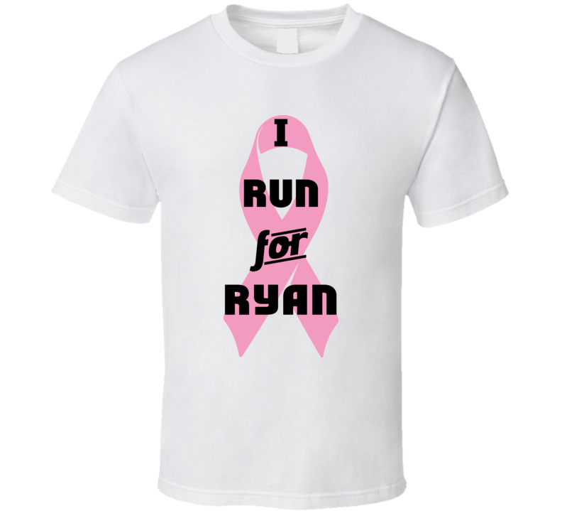 I Run For Ryan Pink Breast Cancer Ribbon Support T Shirt