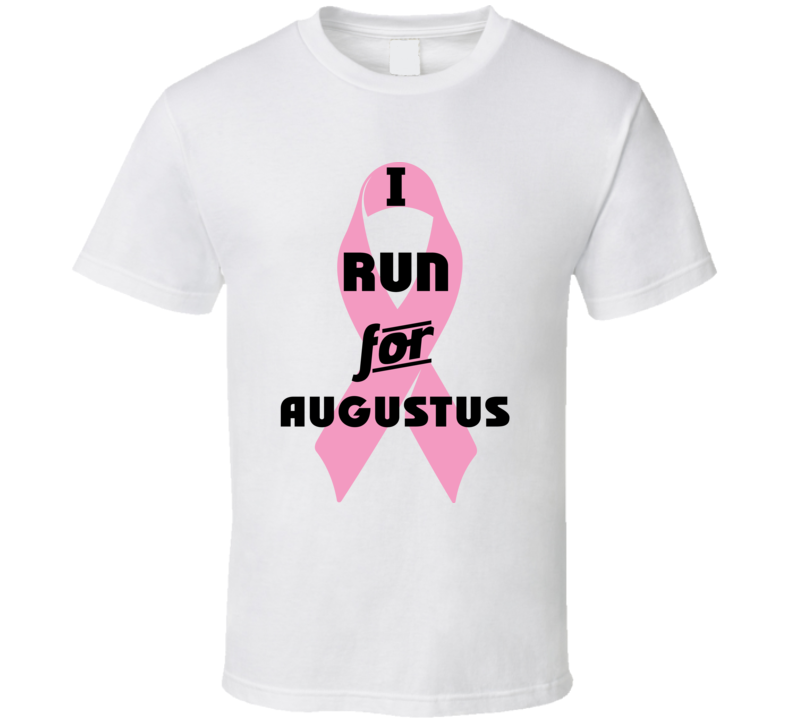 I Run For Augustus Pink Breast Cancer Ribbon Support T Shirt