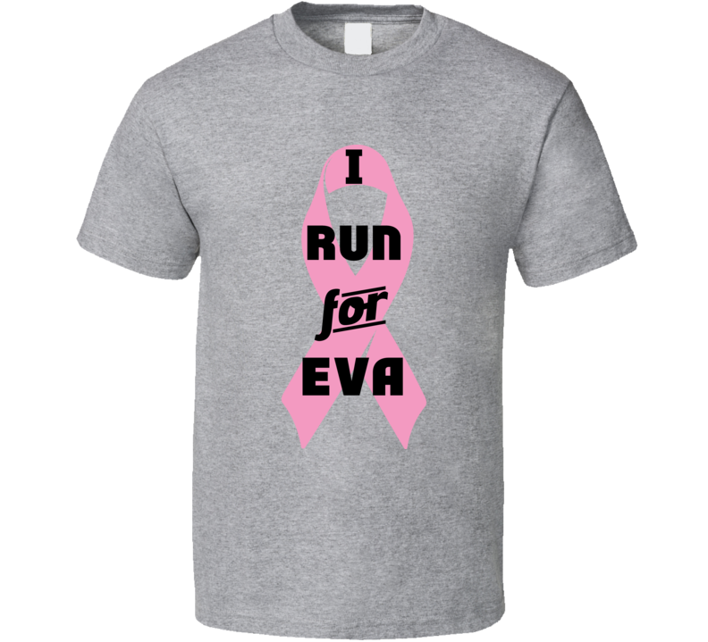 I Run For Eva Pink Breast Cancer Ribbon Support T Shirt