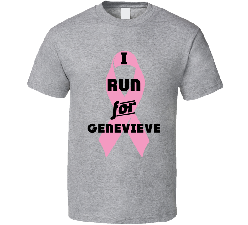 I Run For Genevieve Pink Breast Cancer Ribbon Support T Shirt