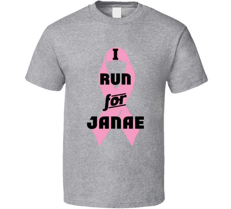 I Run For Janae Pink Breast Cancer Ribbon Support T Shirt