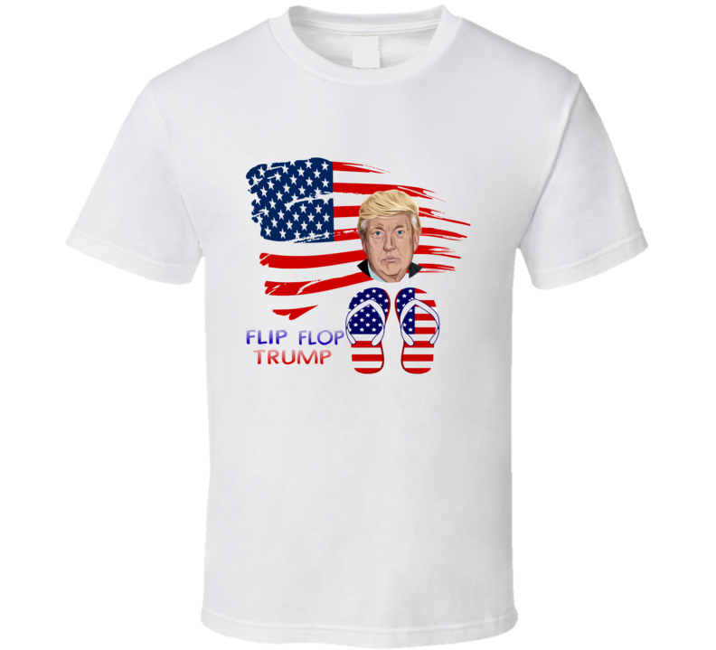 flip flop trump funny parody T Shirt flip flop trump funny parody T Shirt