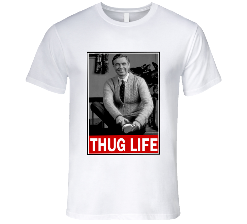Mr. Rogers thug life funny T Shirt Mr. Rogers thug life funny T Shirt