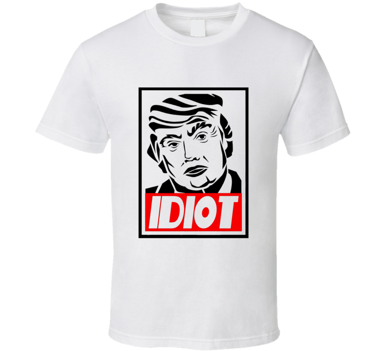 Donald Trump Idiot Tshirt Trump Obey Parody Funny T shirt Donald Trump Idiot Tshirt Trump Obey Parody Funny T shirt