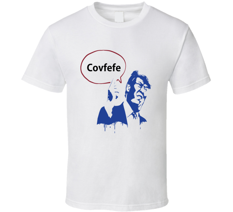 Donald Trump Covfefe Funny Graphic T Shirt Donald Trump Covfefe Funny Graphic T Shirt
