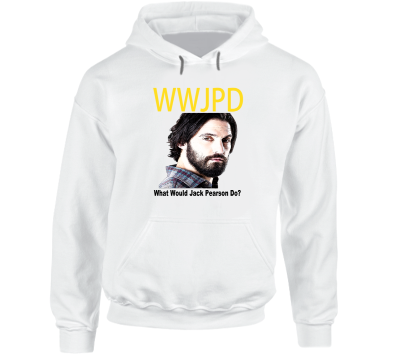 What Would Jack Pearson Do This Is Us Fan Hooded Pullover