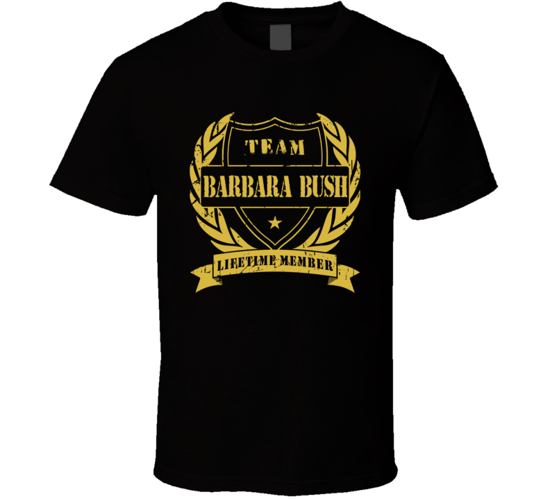 Team Barabara Bush Tribute Tshirt Team Barabara Bush Tribute Tshirt
