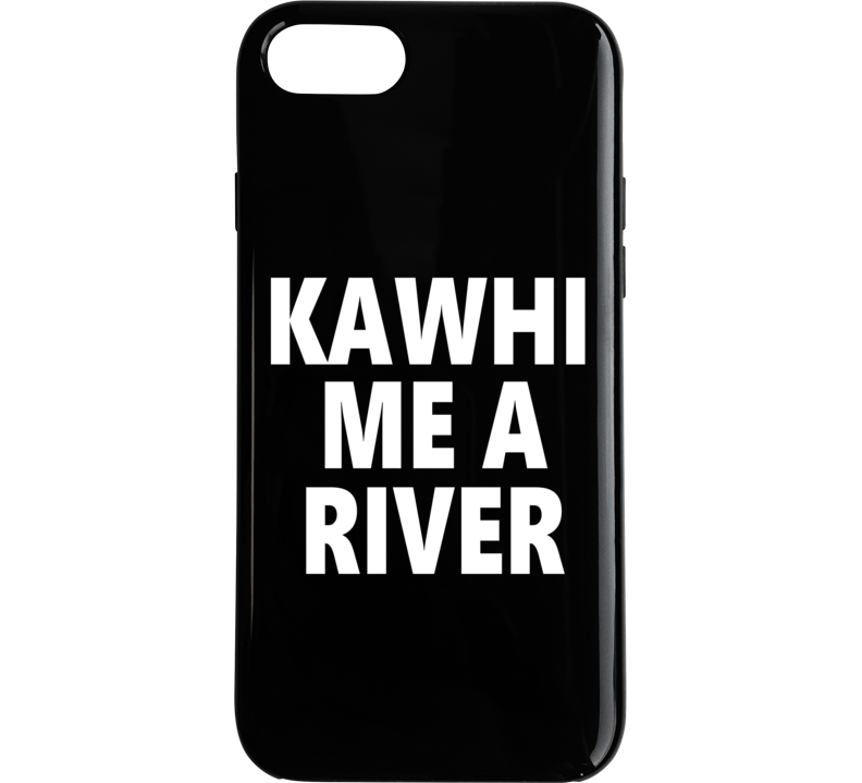 Kawhi Me A River Basketball Fan Phone Case Kawhi Me A River Basketball Fan Phone Case