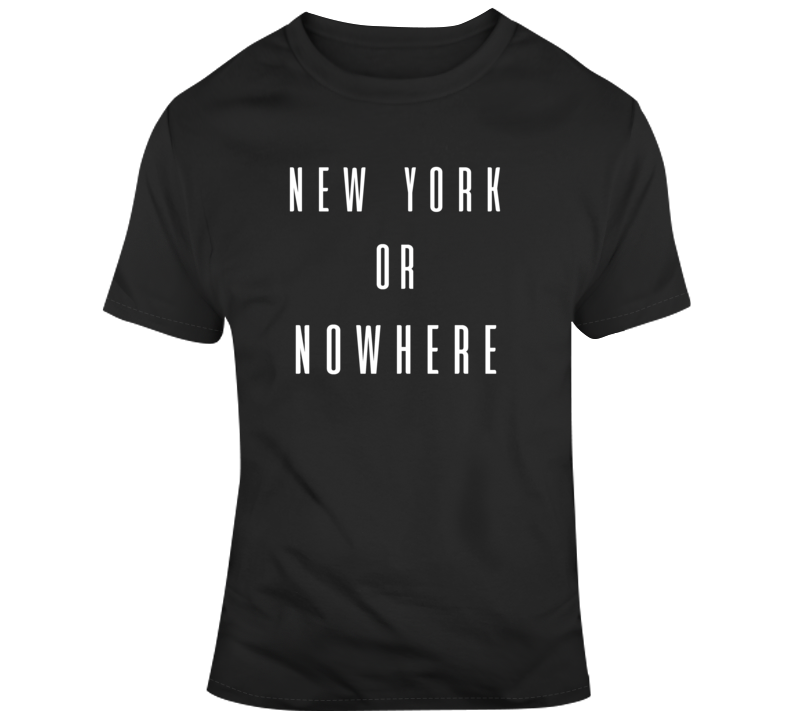 New York Or Nowhere Lebron James Inspired City Sports Team Fan T Shirt New York Or Nowhere Lebron James Inspired City Sports Team Fan T Shirt