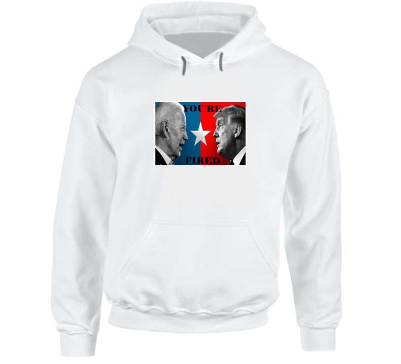 You're Fired Joe Biden To Donald Trump Apprentice Spoof Graphic Hoodie You're Fired Joe Biden To Donald Trump Apprentice Spoof Graphic Hoodie