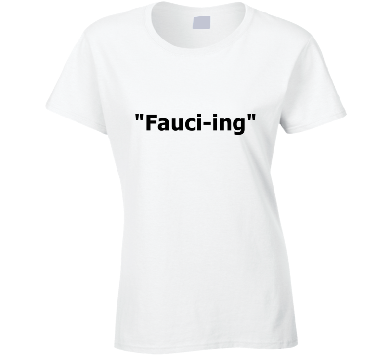 Fauc-ing Date Trend Dating Term Dr. Fauci Inspired Ladies T Shirt Fauc-ing Date Trend Dating Term Dr. Fauci Inspired Ladies T Shirt