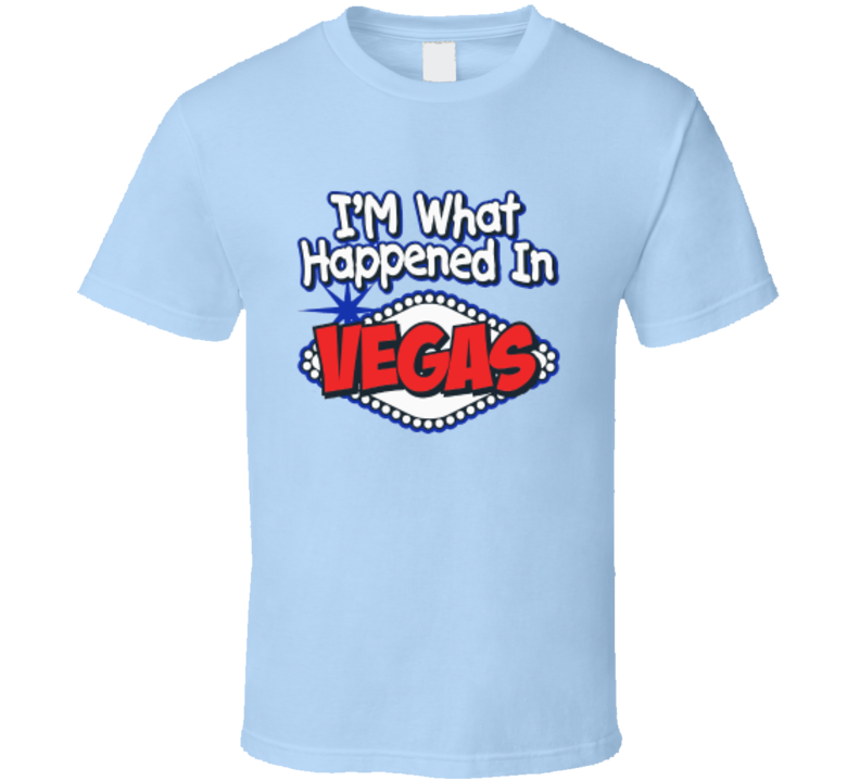 I'm What Happened in Vegas T Shirt I'm What Happened in Vegas T Shirt