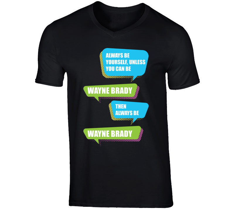 Wayne Brady Funny Comedian Comedy Always Be Yourself Unless V-Neck T shirt