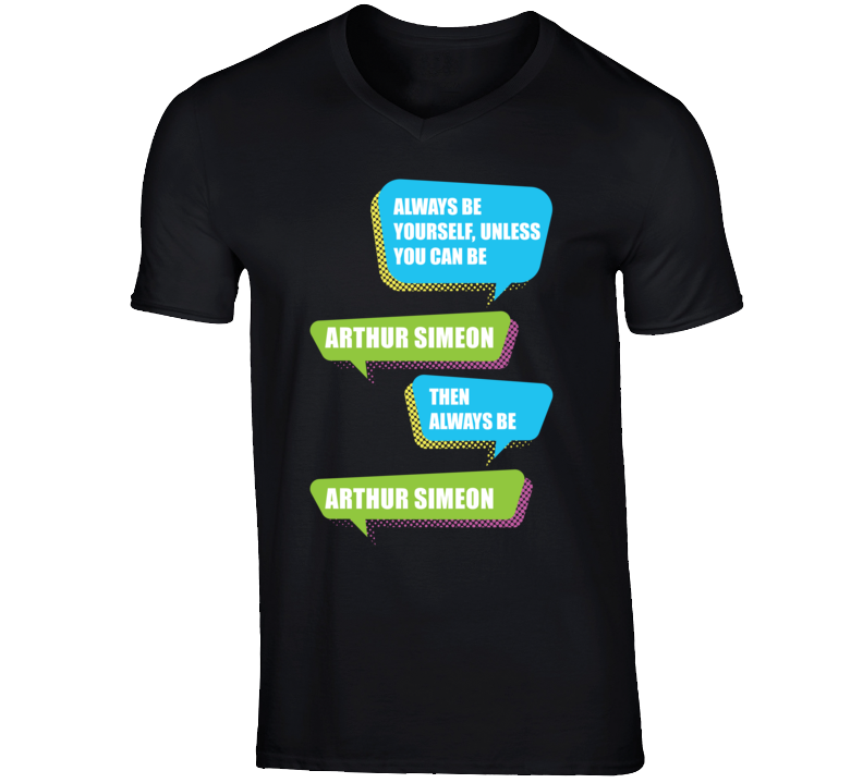 Arthur Simeon Funny Comedian Comedy Always Be Yourself Unless V-Neck T Arthur Simeon Funny Comedian Comedy Always Be Yourself Unless V-Neck T