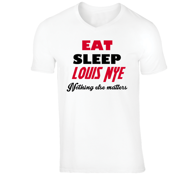 Louis Nye Funny Comedian Comedy Eat Sleep Nothing Else Matters V-Neck Louis Nye Funny Comedian Comedy Eat Sleep Nothing Else Matters V-Neck