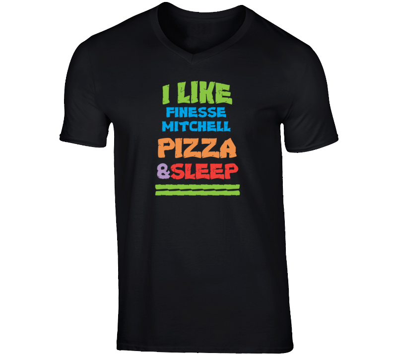 Finesse Mitchell Funny Comedian Comedy I Like Pizza Sleep V-Neck T shi Finesse Mitchell Funny Comedian Comedy I Like Pizza Sleep V-Neck T shi