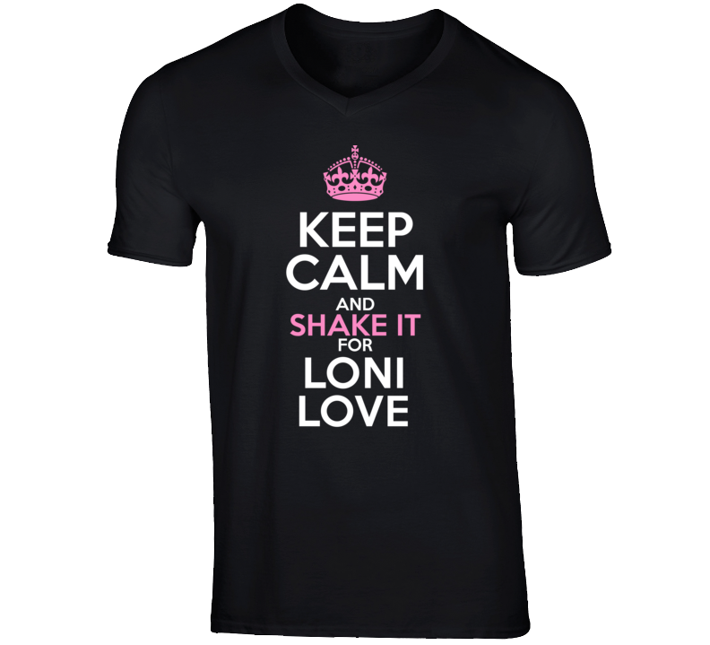 Loni Love Funny Comedian Comedy Keep Calm And Shake it For V-Neck T sh Loni Love Funny Comedian Comedy Keep Calm And Shake it For V-Neck T sh