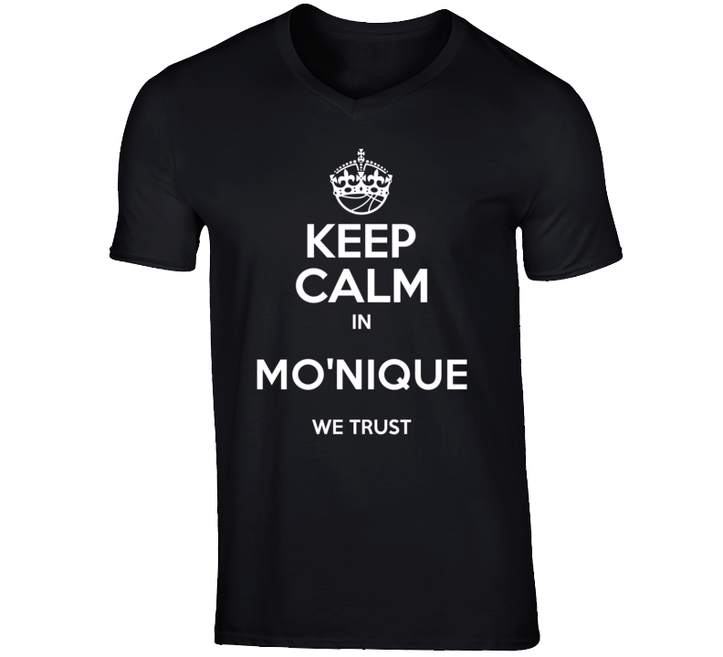 Mo'Nique Funny Comedian Comedy Keep Calm and Trust in For V-Neck T shi Mo'Nique Funny Comedian Comedy Keep Calm and Trust in For V-Neck T shi