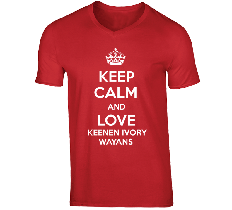 Keenen Ivory Wayans Funny Comedian Comedy Keep Calm And Love V-Neck T 