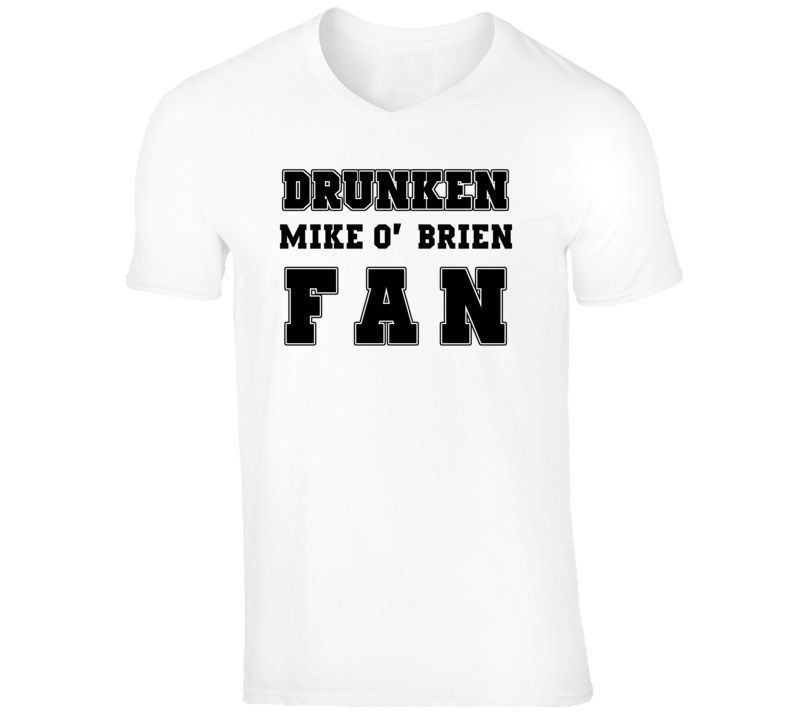 Mike O'Brien Funny Comedian Comedy Drunken Fan For V-Neck T shirt Mike O'Brien Funny Comedian Comedy Drunken Fan For V-Neck T shirt