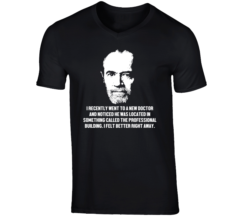 George Carlin I Recently Funny Quote Comedian Comedy V Neck T Shirt