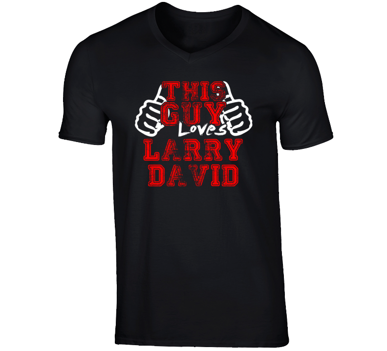 This Guy Loves Larry David Comedian Stand Up Funny Comedy T Shirt This Guy Loves Larry David Comedian Stand Up Funny Comedy T Shirt