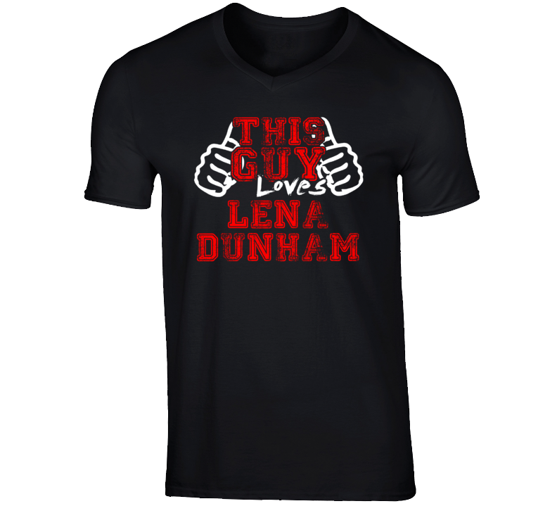 This Guy Loves Lena Dunham Comedian Stand Up Funny Comedy T Shirt This Guy Loves Lena Dunham Comedian Stand Up Funny Comedy T Shirt