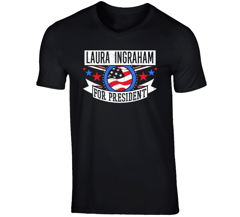 Laura Ingraham For President American Talk Show Radio Host Funny T Shirt